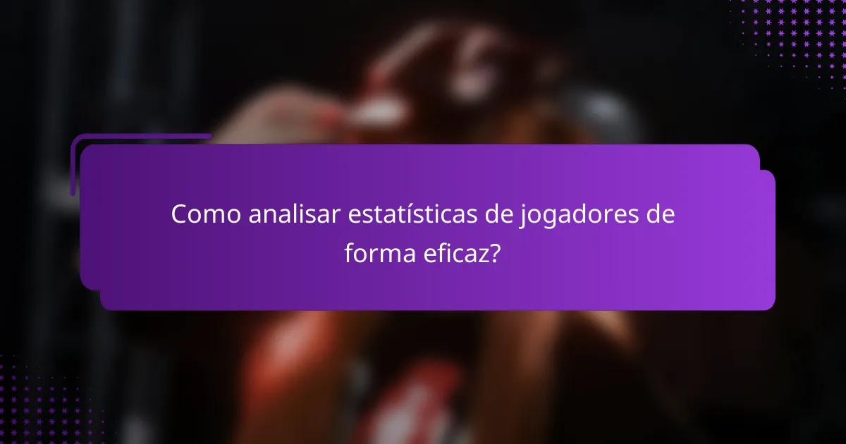 Como analisar estatísticas de jogadores de forma eficaz?