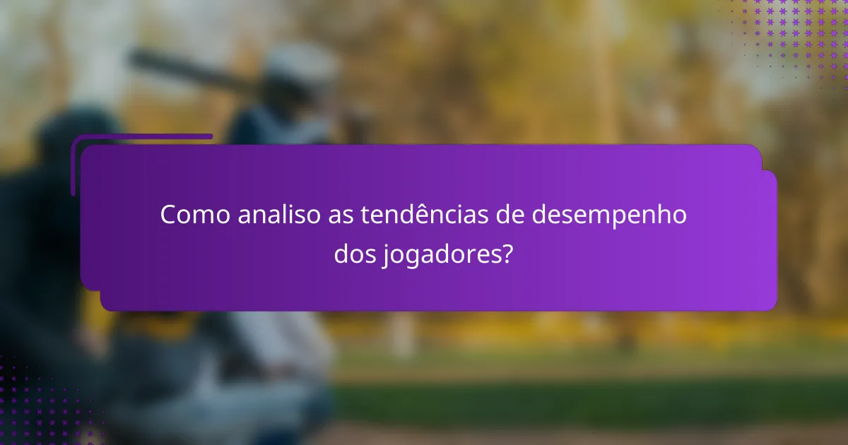 Como analiso as tendências de desempenho dos jogadores?