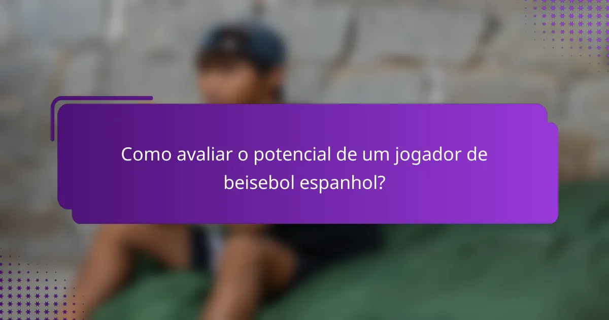 Como avaliar o potencial de um jogador de beisebol espanhol?