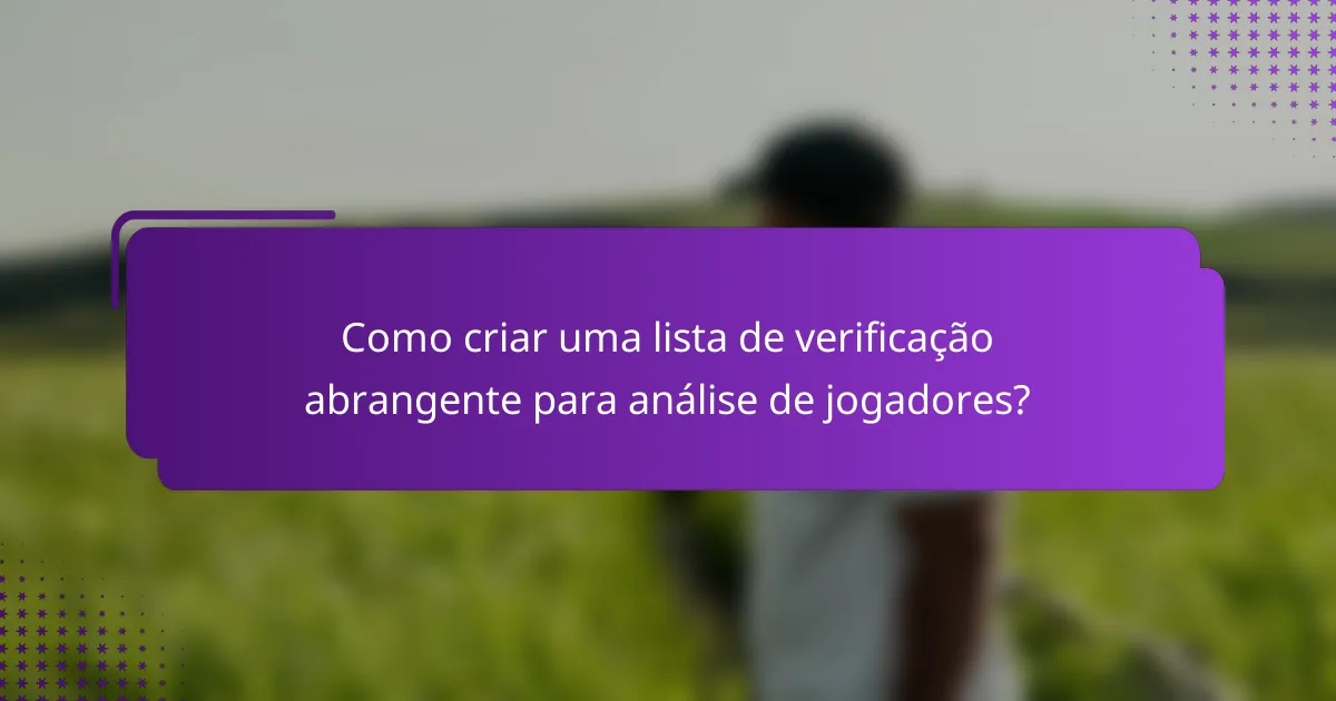 Como criar uma lista de verificação abrangente para análise de jogadores?
