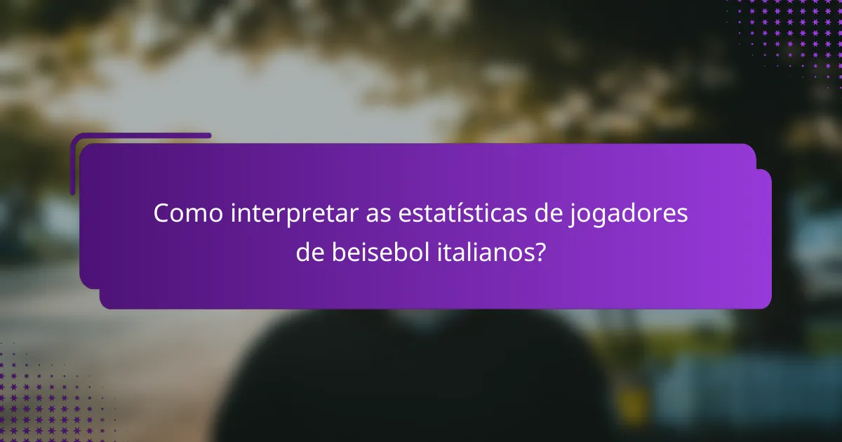 Como interpretar as estatísticas de jogadores de beisebol italianos?