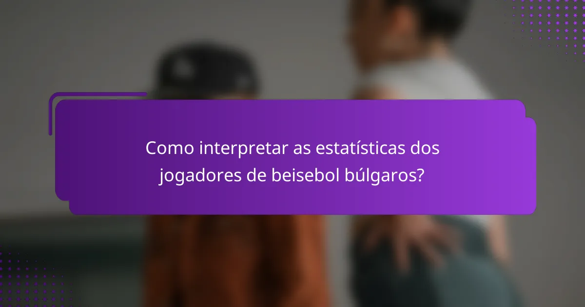 Como interpretar as estatísticas dos jogadores de beisebol búlgaros?