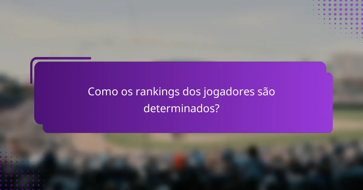 Como os rankings dos jogadores são determinados?