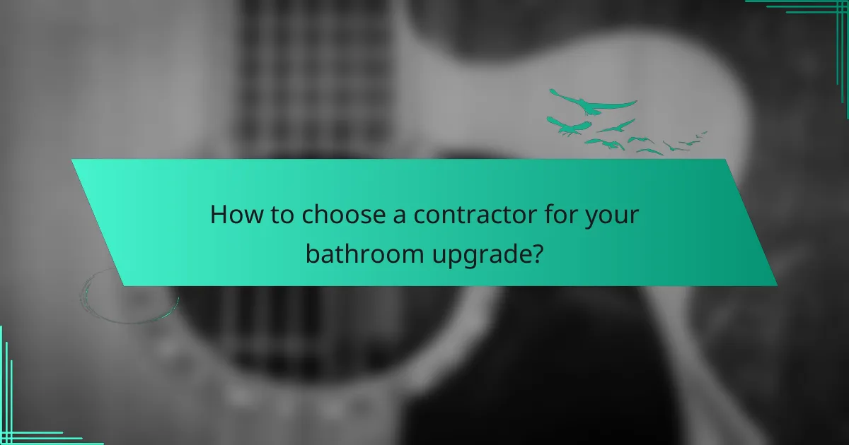 How to choose a contractor for your bathroom upgrade?