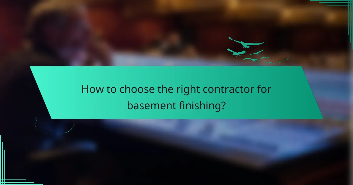 How to choose the right contractor for basement finishing?