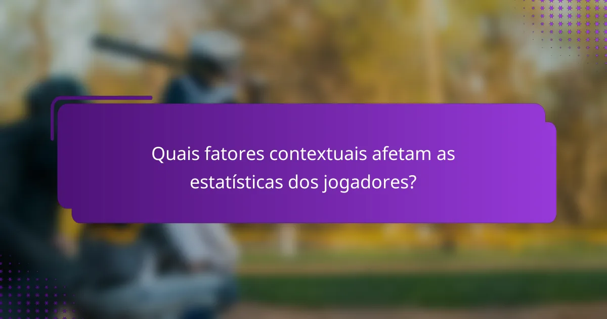 Quais fatores contextuais afetam as estatísticas dos jogadores?