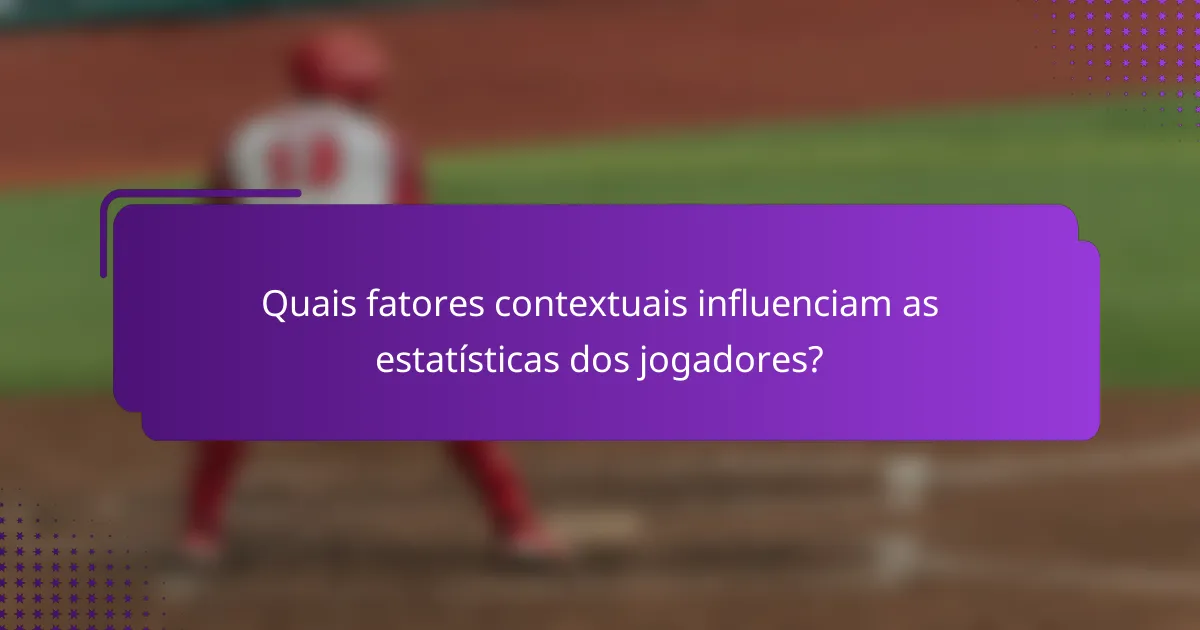Quais fatores contextuais influenciam as estatísticas dos jogadores?