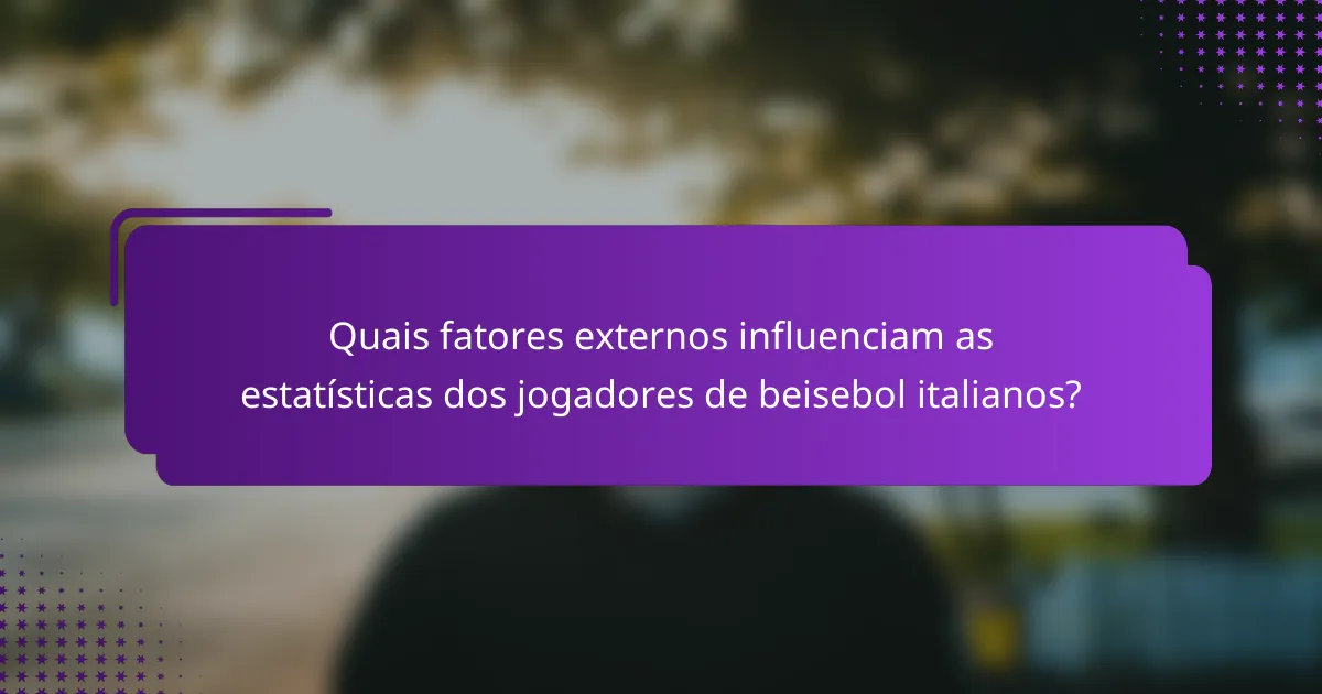 Quais fatores externos influenciam as estatísticas dos jogadores de beisebol italianos?
