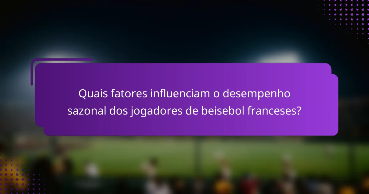 Quais fatores influenciam o desempenho sazonal dos jogadores de beisebol franceses?