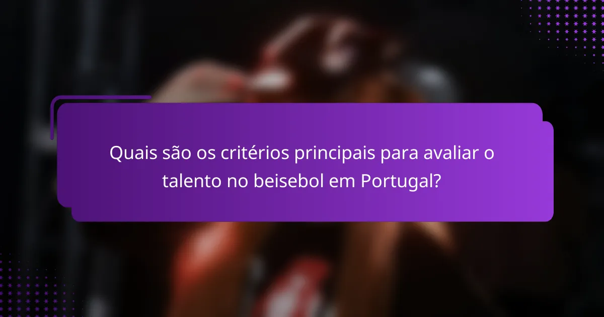 Quais são os critérios principais para avaliar o talento no beisebol em Portugal?