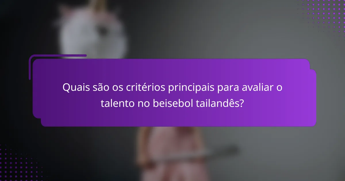 Quais são os critérios principais para avaliar o talento no beisebol tailandês?