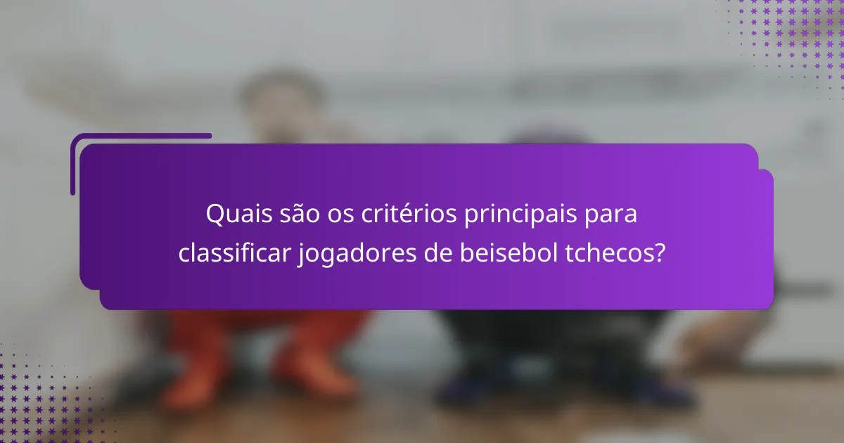 Quais são os critérios principais para classificar jogadores de beisebol tchecos?