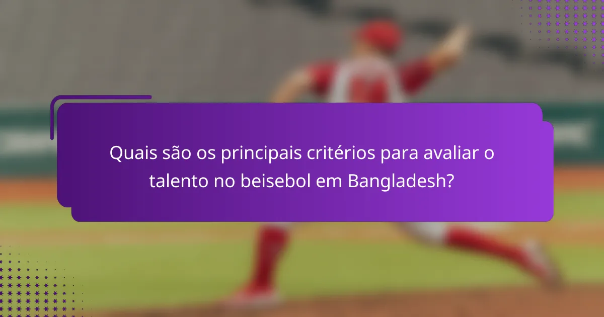 Quais são os principais critérios para avaliar o talento no beisebol em Bangladesh?