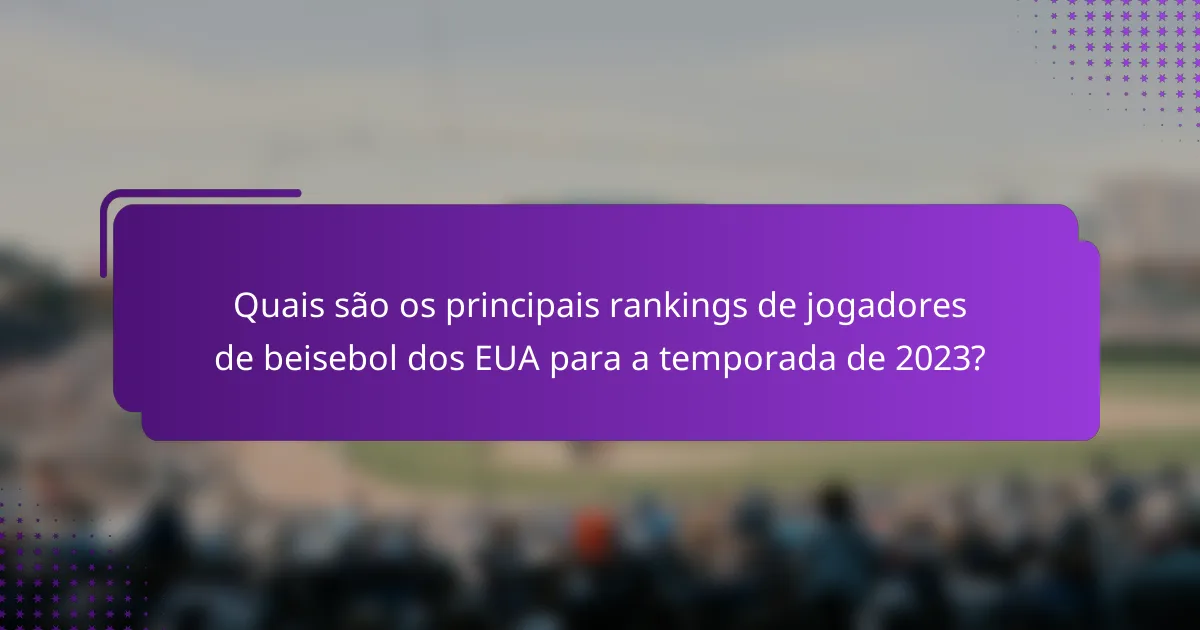 Quais são os principais rankings de jogadores de beisebol dos EUA para a temporada de 2023?