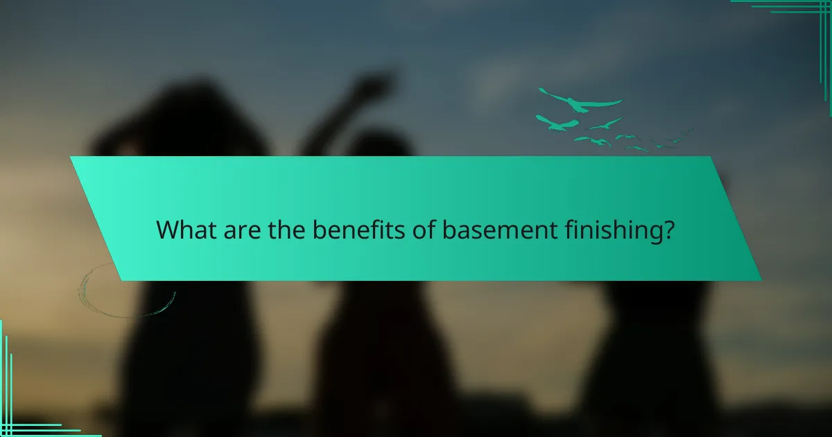 What are the benefits of basement finishing?