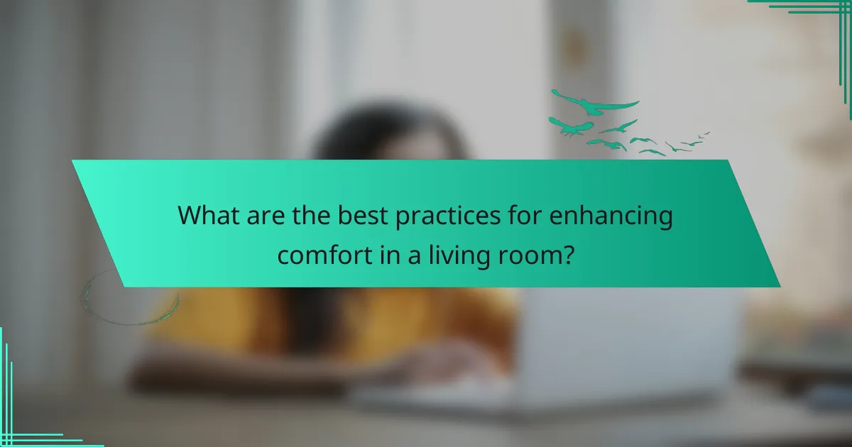 What are the best practices for enhancing comfort in a living room?