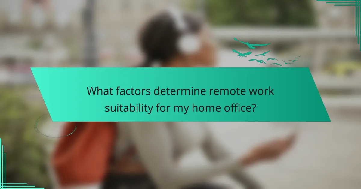 What factors determine remote work suitability for my home office?